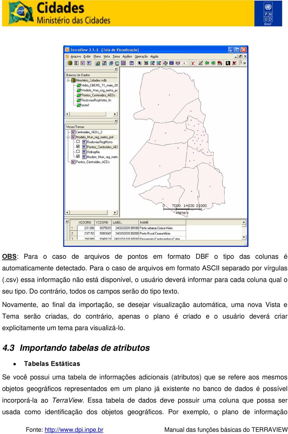 Novamente, ao final da importação, se desejar visualização automática, uma nova Vista e Tema serão criadas, do contrário, apenas o plano é criado e o usuário deverá criar explicitamente um tema para