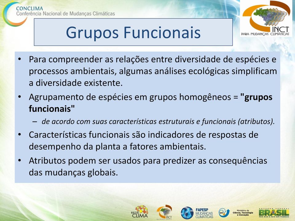 Agrupamento de espécies em grupos homogêneos = "grupos funcionais" de acordo com suas características estruturais e