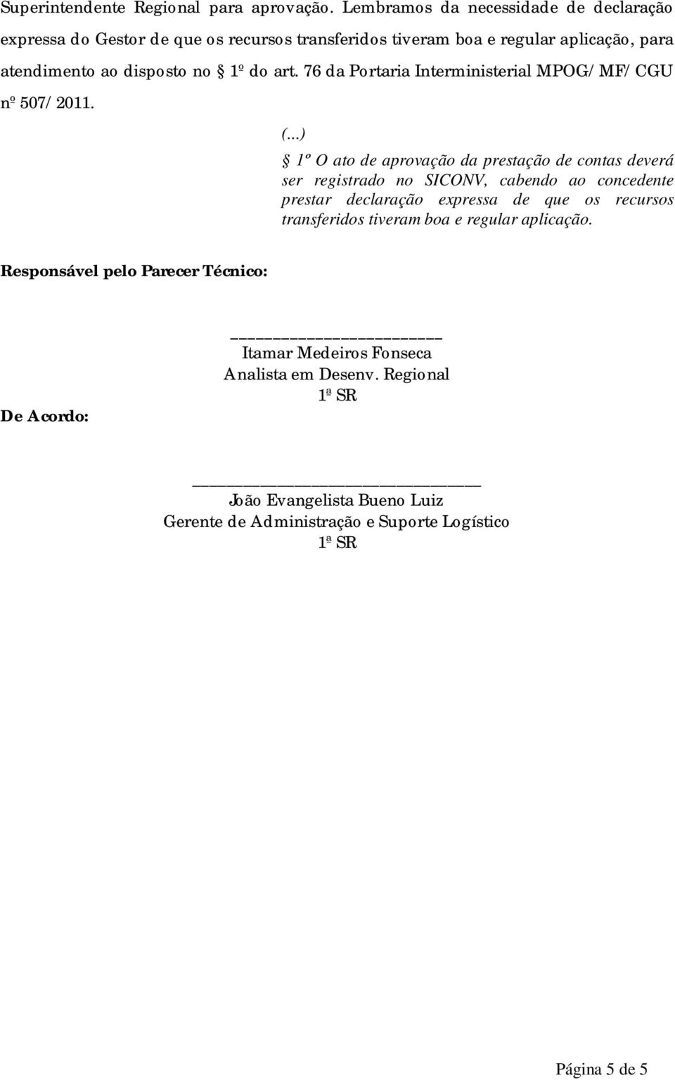 76 da Portaria Interministerial MPOG/MF/CGU nº 507/2011. (.