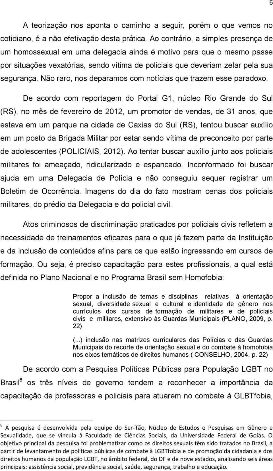 Não raro, nos deparamos com notícias que trazem esse paradoxo.