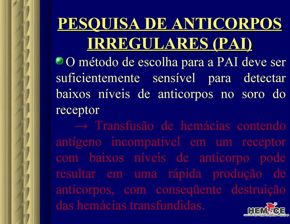 Transfusão de hemácias contendo antígeno incompatível em um receptor com baixos níveis de