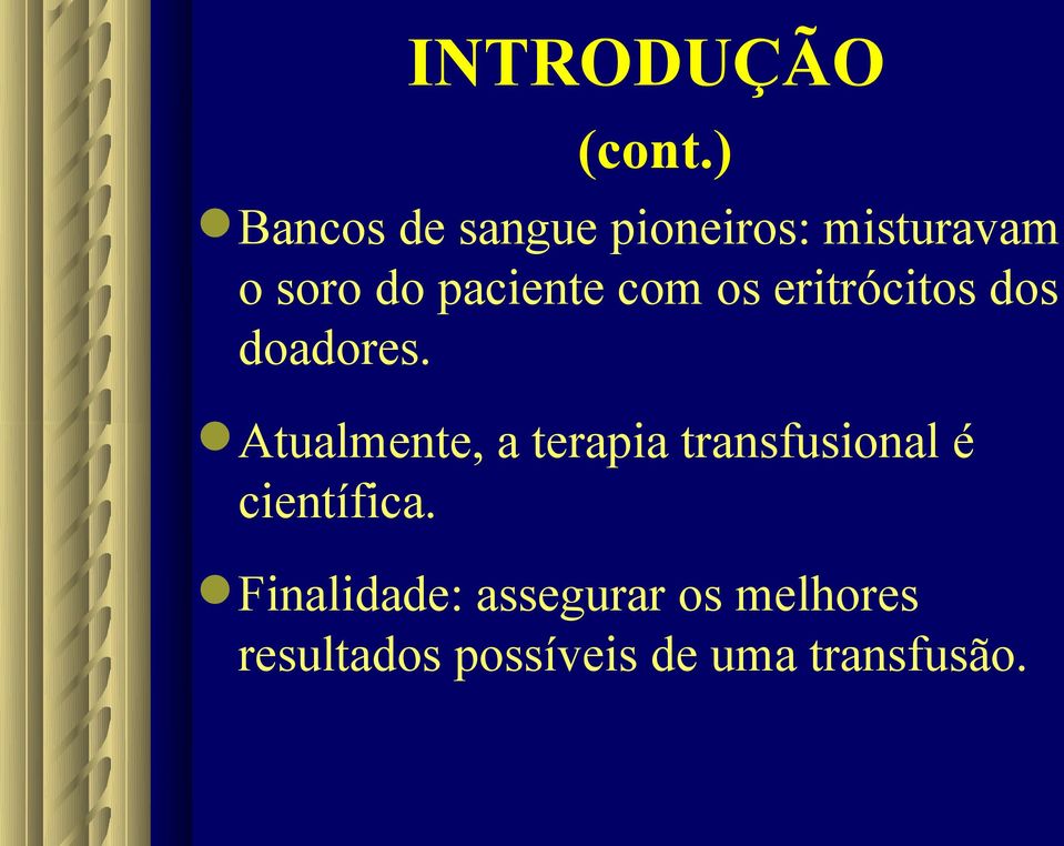 paciente com os eritrócitos dos doadores.