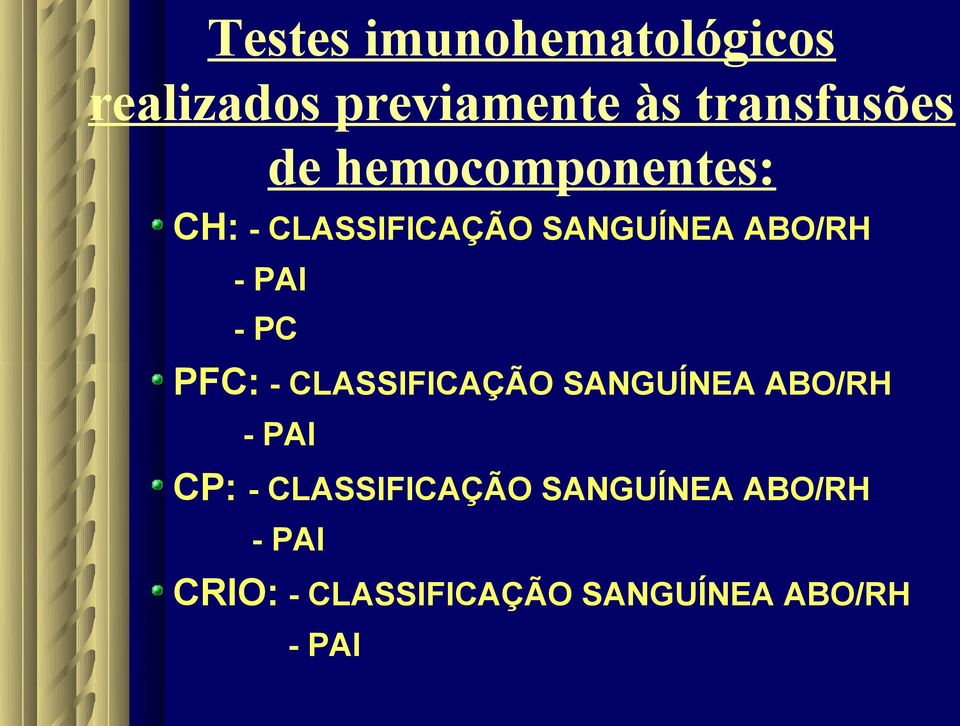 PC PFC: - CLASSIFICAÇÃO SANGUÍNEA ABO/RH - PAI CP: -