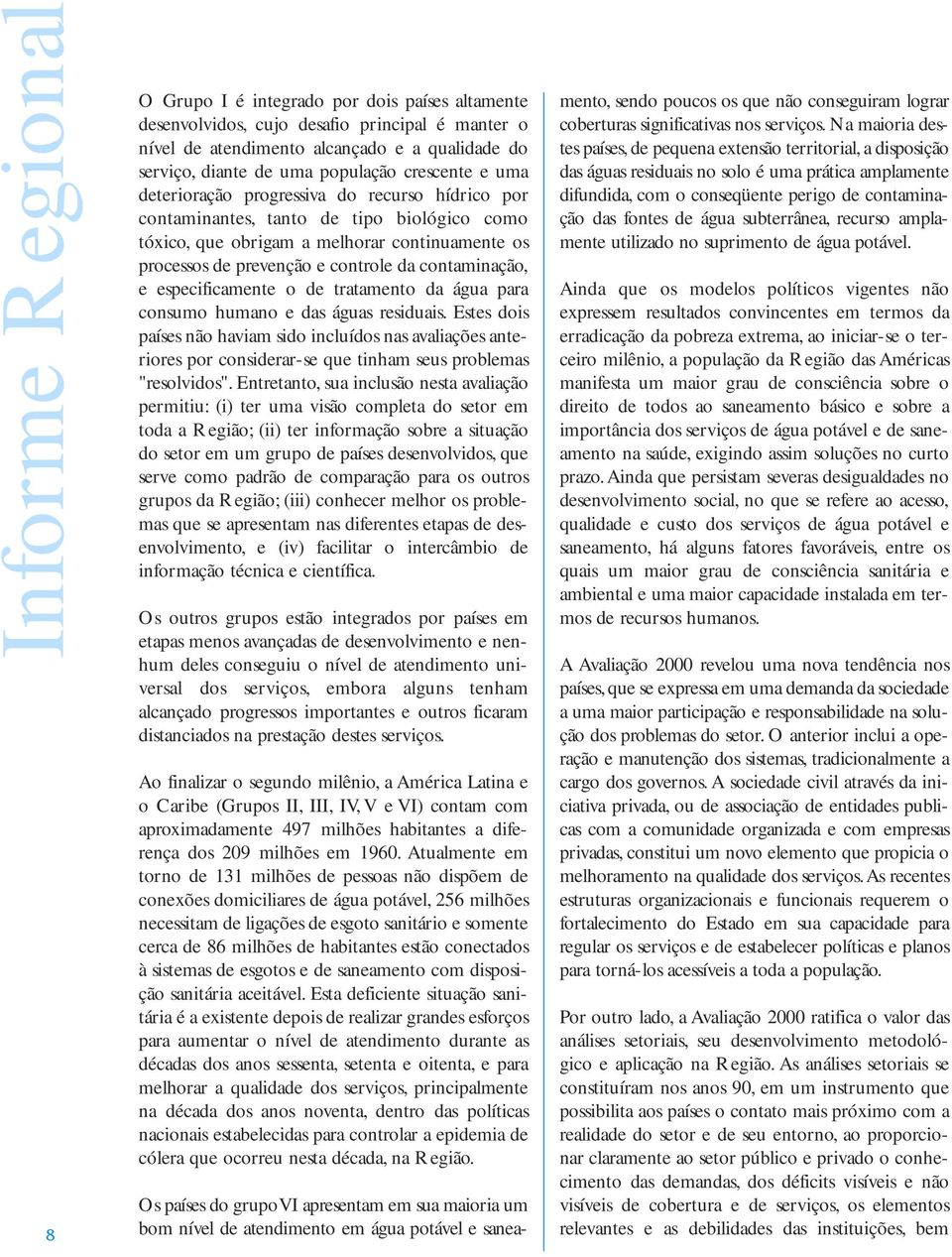 contaminação, e especificamente o de tratamento da água para consumo humano e das águas residuais.