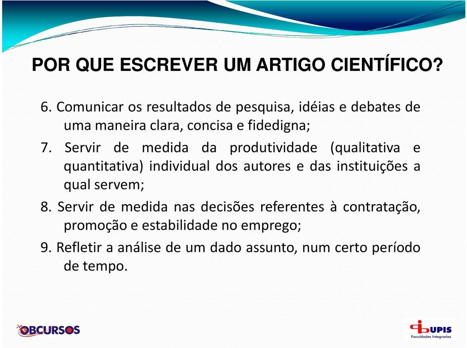 Servir de medida da produtividade (qualitativa e quantitativa) individual dos autores e das instituições a