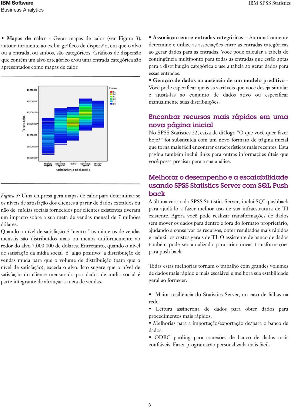 Associação entre entradas categóricas Automaticamente determine e utilize as associações entre as entradas categóricas ao gerar dados para as entradas.