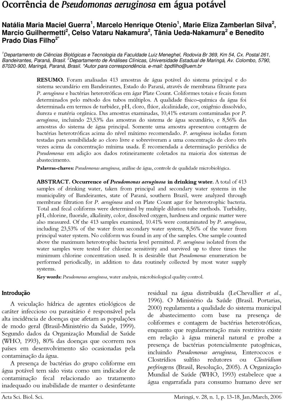 2 Departamento de Análises Clínicas, Universidade Estadual de Maringá, Av. Colombo, 5790, 87020-900, Maringá, Paraná, Brasil. *Autor para correspondência. e-mail: bpdfilho@uem.br RESUMO.