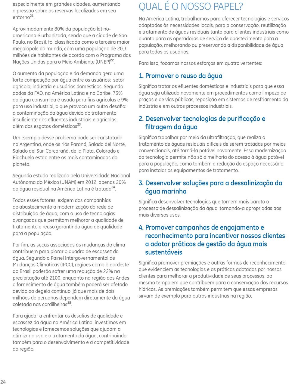 milhões de habitantes de acordo com o Programa das Nações Unidas para o Meio Ambiente (UNEP) 22.