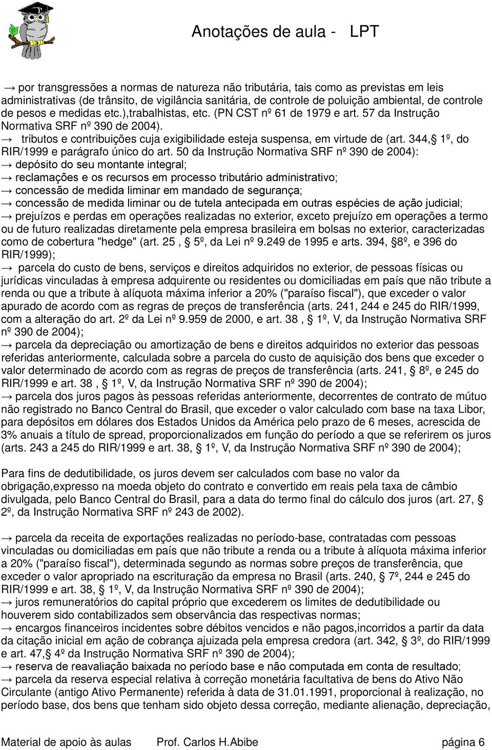 344, 1º, do RIR/1999 e parágrafo único do art.