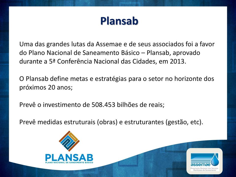 O Plansab define metas e estratégias para o setor no horizonte dos próximos 20 anos; Prevê o