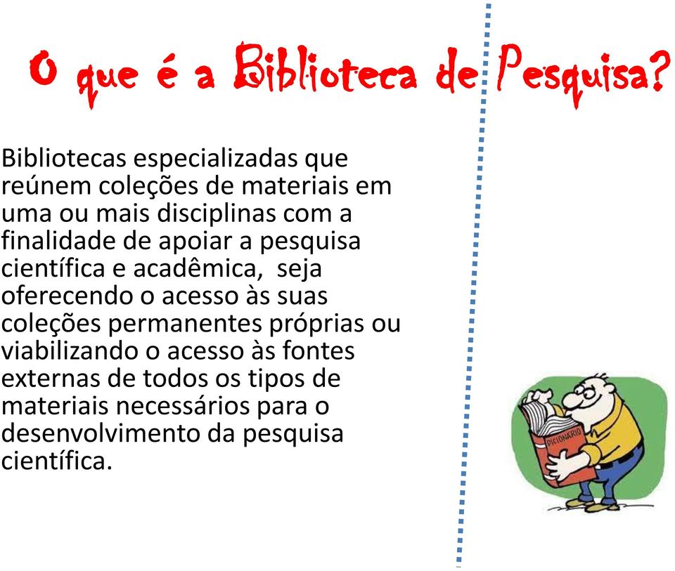 finalidade de apoiar a pesquisa científica e acadêmica, seja oferecendo o acesso às suas