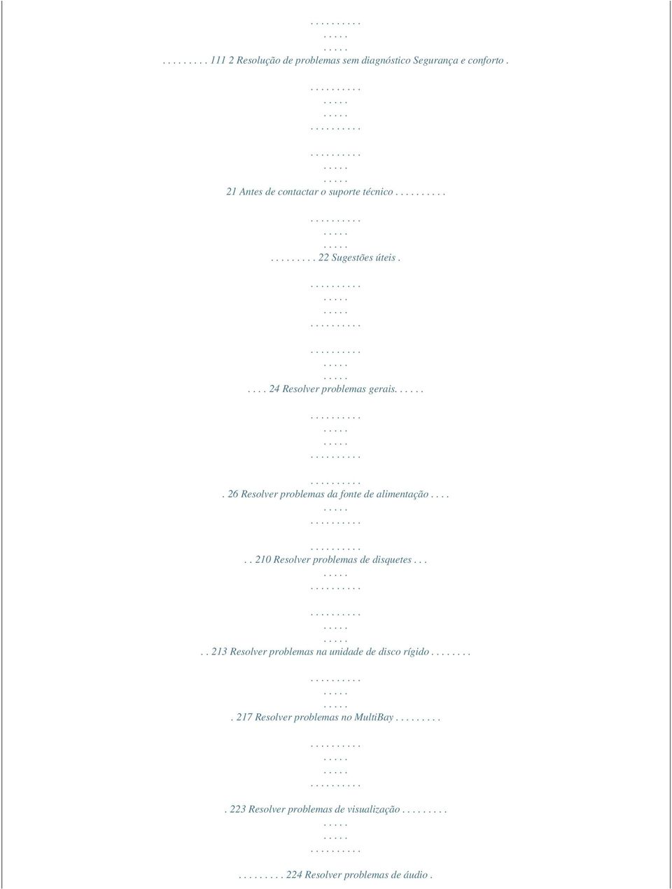 . 26 Resolver problemas da fonte de alimentação...... 210 Resolver problemas de disquetes.