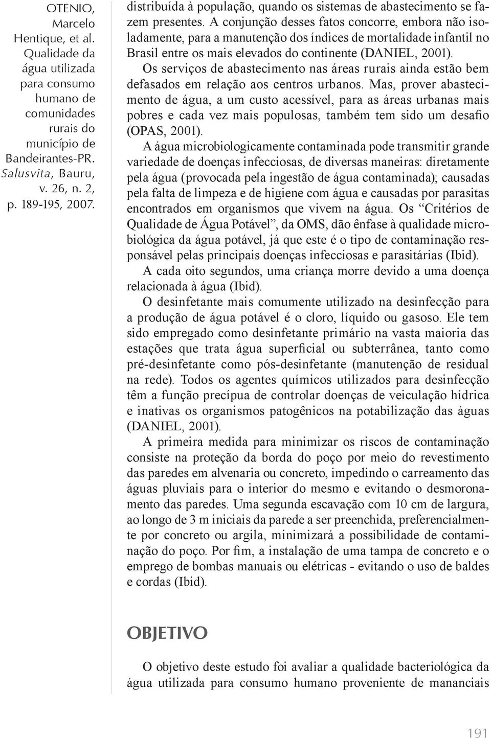 Os serviços de abastecimento nas áreas rurais ainda estão bem defasados em relação aos centros urbanos.