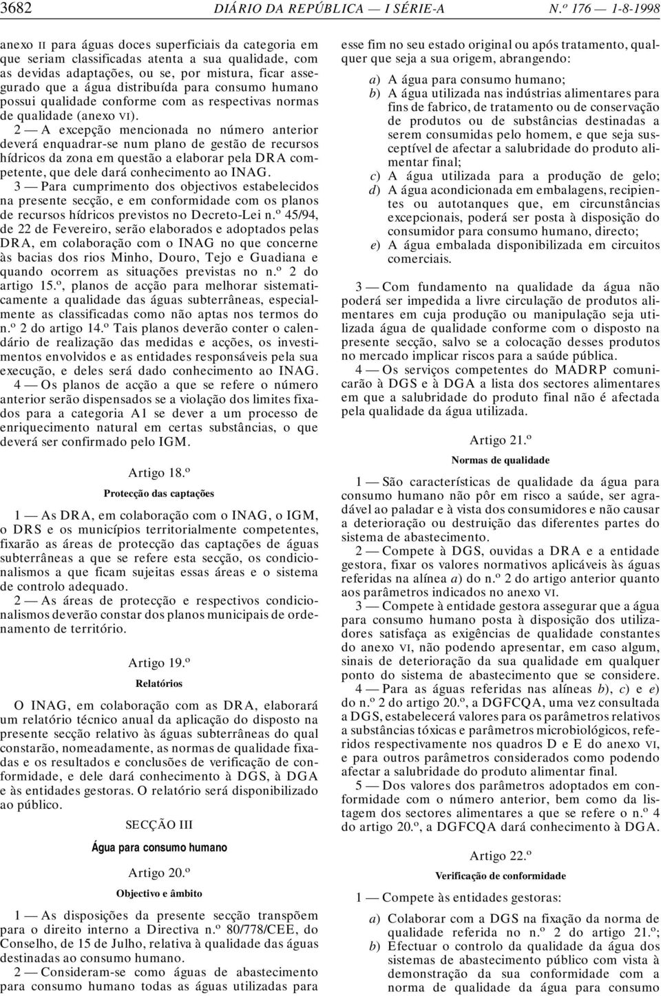 distribuída para consumo humano possui qualidade conforme com as respectivas normas de qualidade (anexo VI).