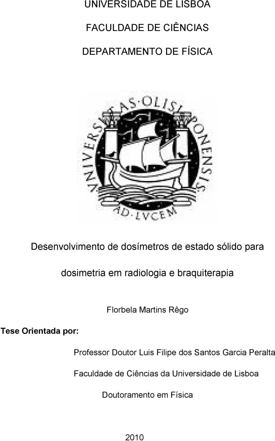 Florbela Martins Rêgo Tese Orientada por: Professor Doutor Luis Filipe dos Santos