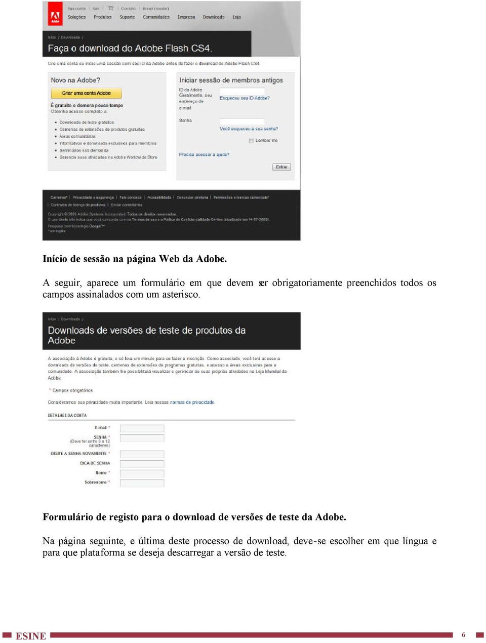 assinalados com um asterisco. Formulário de registo para o download de versões de teste da Adobe.