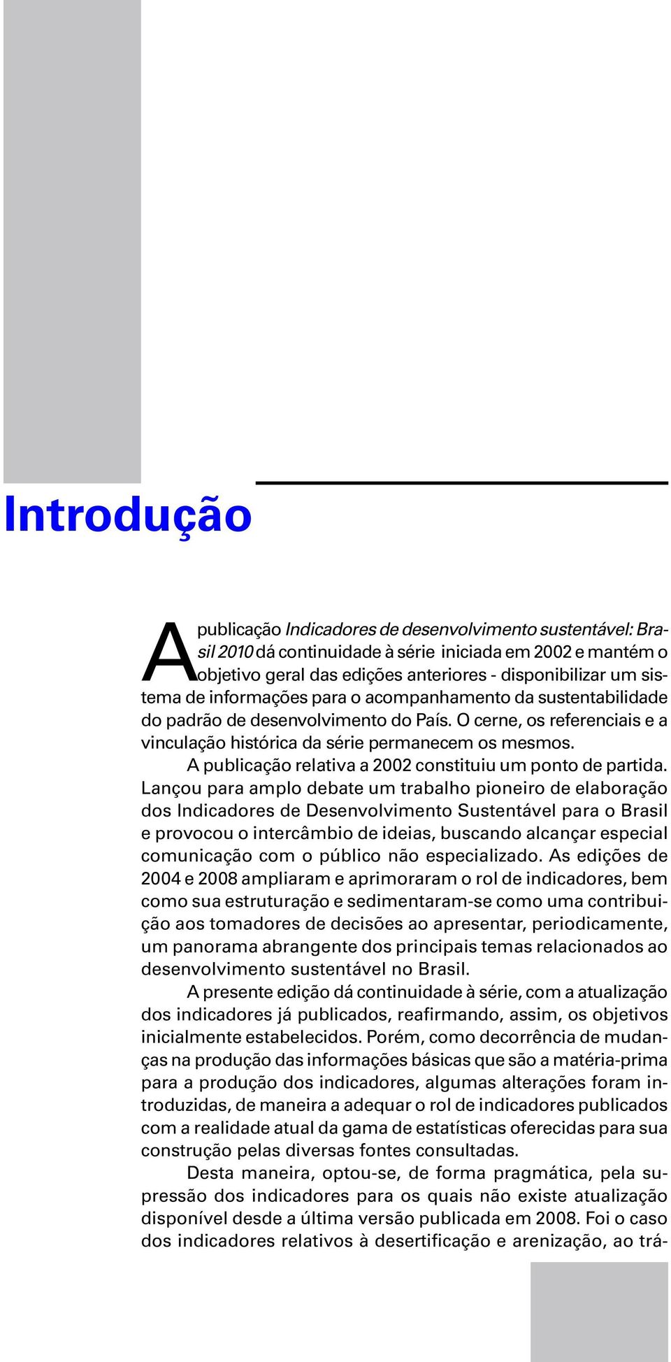 A publicação relativa a 2002 constituiu um ponto de partida.