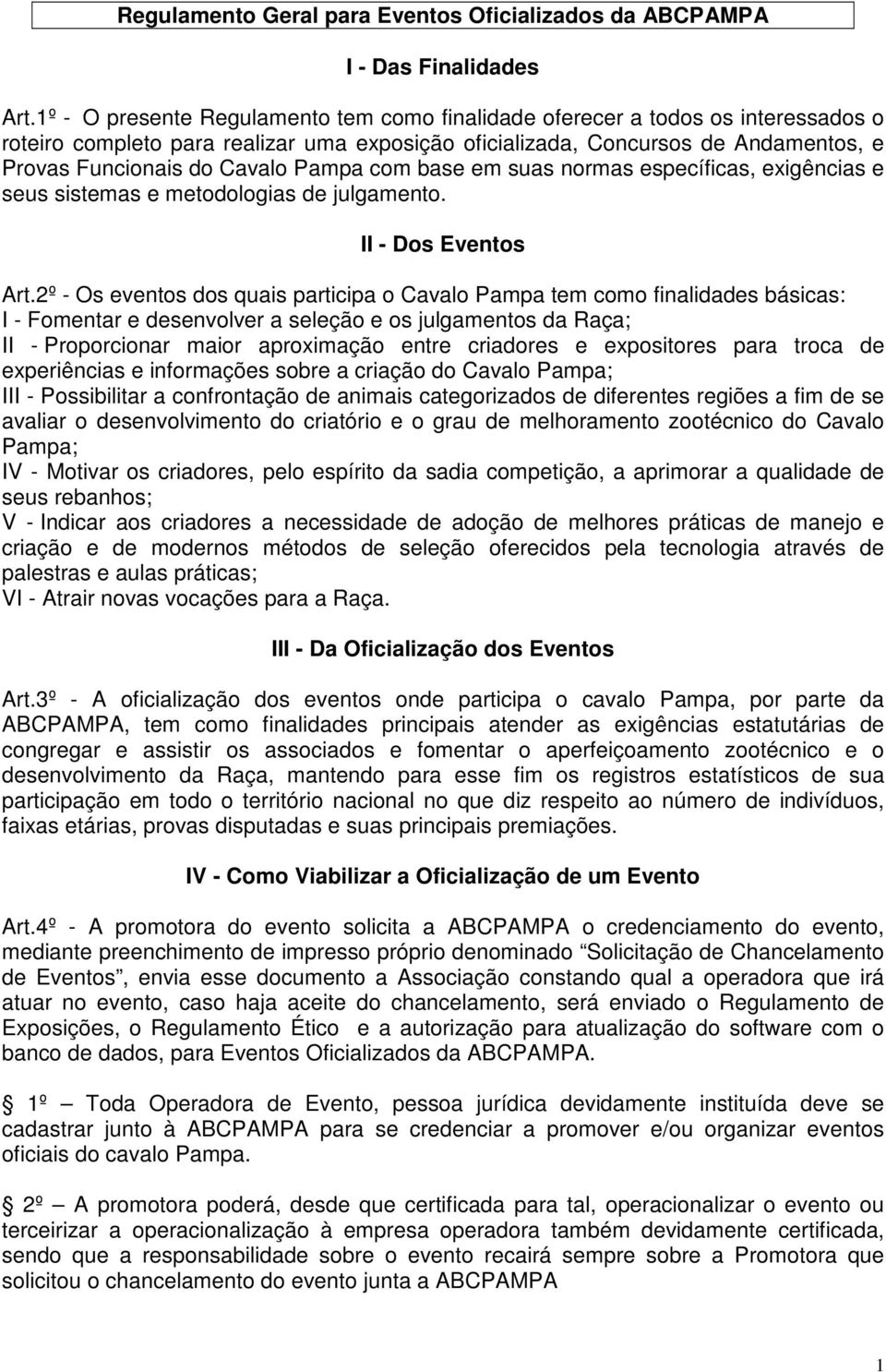 Pampa com base em suas normas específicas, exigências e seus sistemas e metodologias de julgamento. II - Dos Eventos Art.