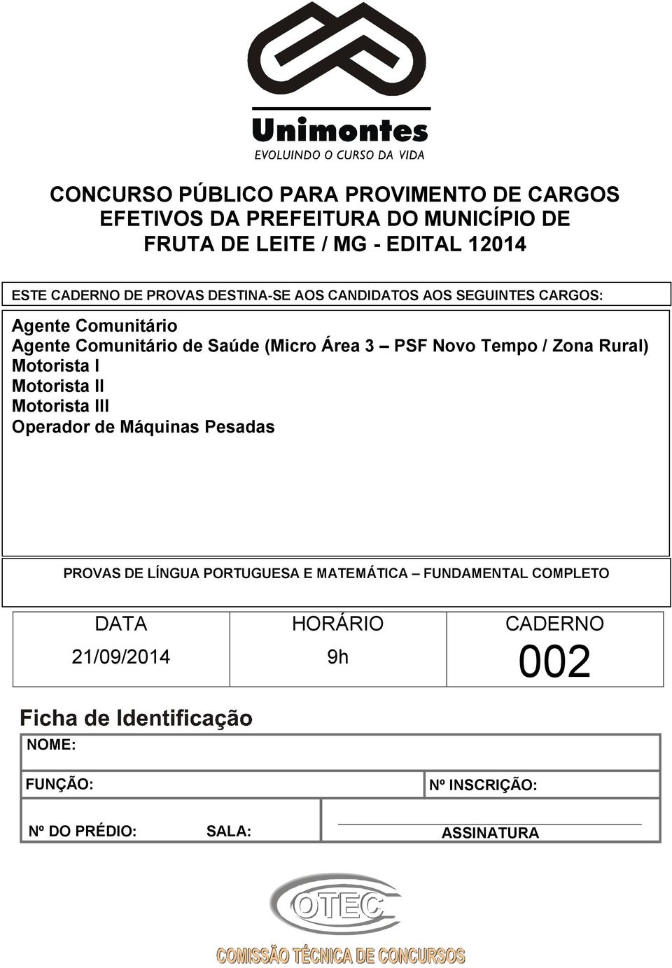 3 PSF Novo Tempo / Zona Rural) Motorista I Motorista II Motorista III Operador de Máquinas Pesadas PROVAS DE LÍNGUA