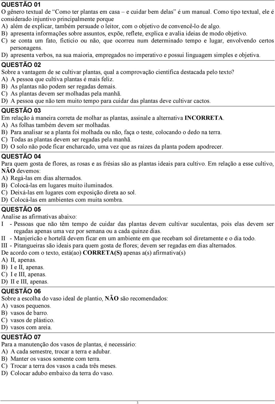 B) apresenta informações sobre assuntos, expõe, reflete, explica e avalia ideias de modo objetivo.