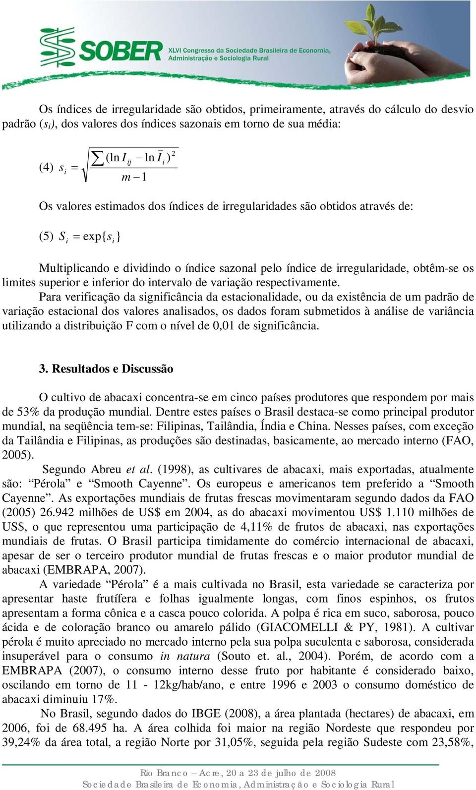 inferior do intervalo de variação respectivamente.