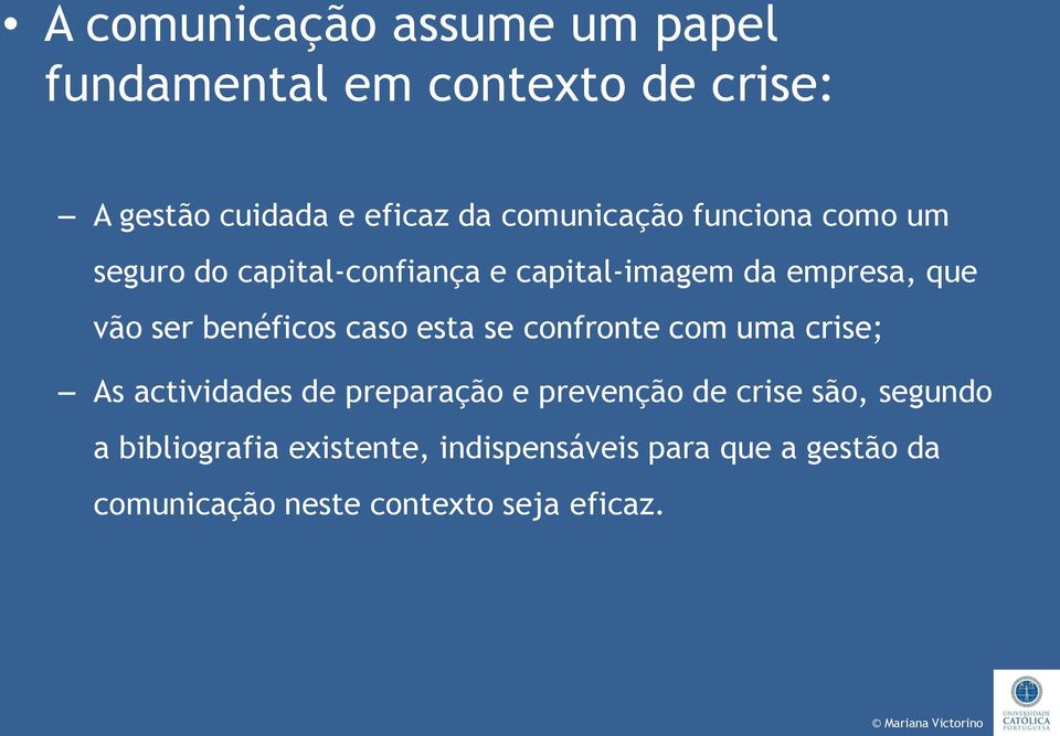 benéficos caso esta se confronte com uma crise; As actividades de preparação e prevenção de crise