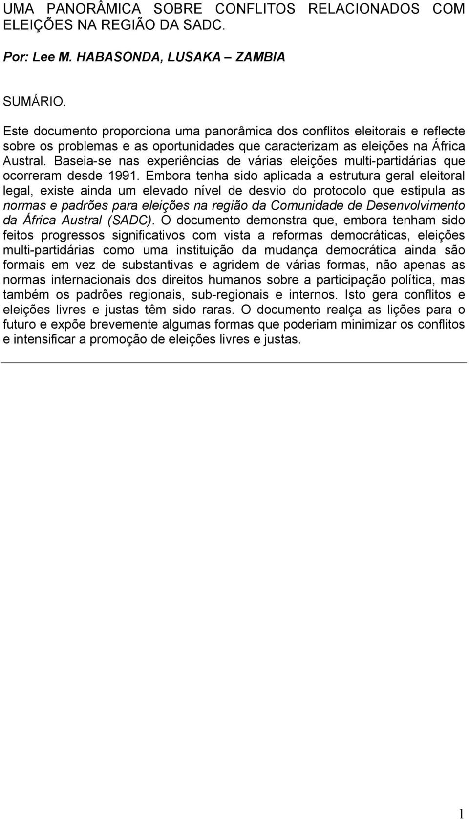 Baseia-se nas experiências de várias eleições multi-partidárias que ocorreram desde 1991.