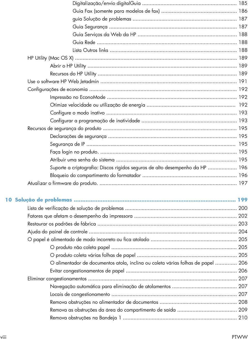 .. 192 Impressão no EconoMode... 192 Otimize velocidade ou utilização de energia... 192 Configure o modo inativo... 193 Configurar a programação de inatividade... 193 Recursos de segurança do produto.