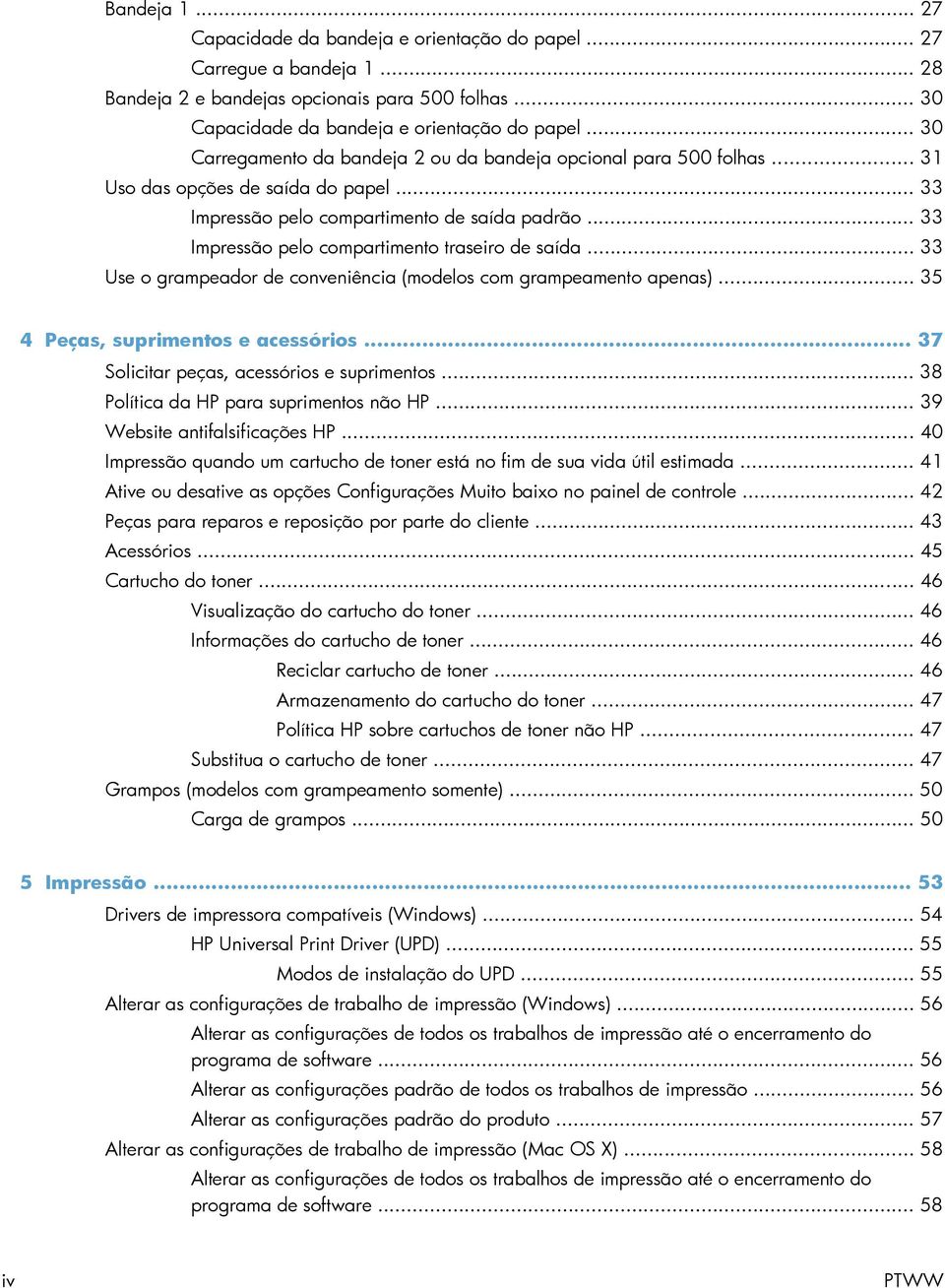 .. 33 Impressão pelo compartimento traseiro de saída... 33 Use o grampeador de conveniência (modelos com grampeamento apenas)... 35 4 Peças, suprimentos e acessórios.