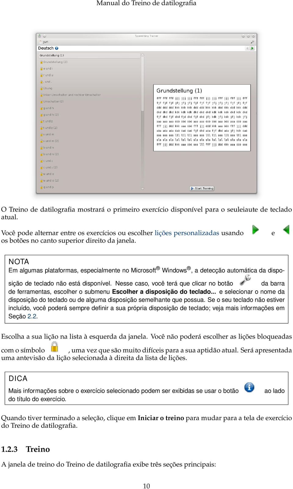 e NOTA Em algumas plataformas, especialmente no Microsoft Windows, a detecção automática da disposição de teclado não está disponível.