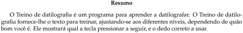 O Treino de datilografia fornece-lhe o texto para treinar,