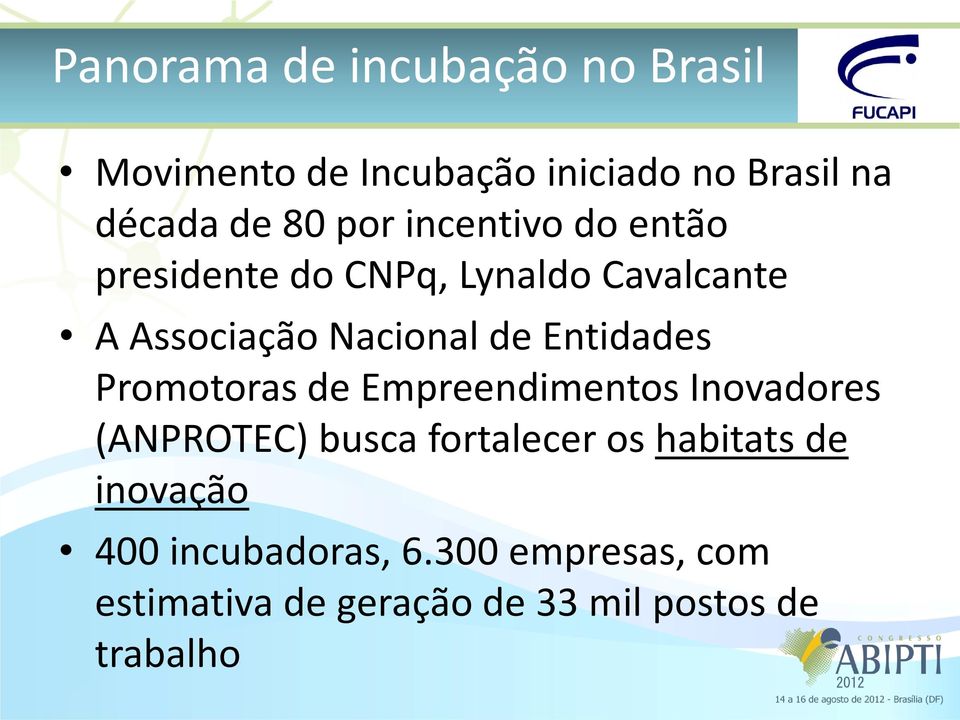 Entidades Promotoras de Empreendimentos Inovadores (ANPROTEC) busca fortalecer os habitats