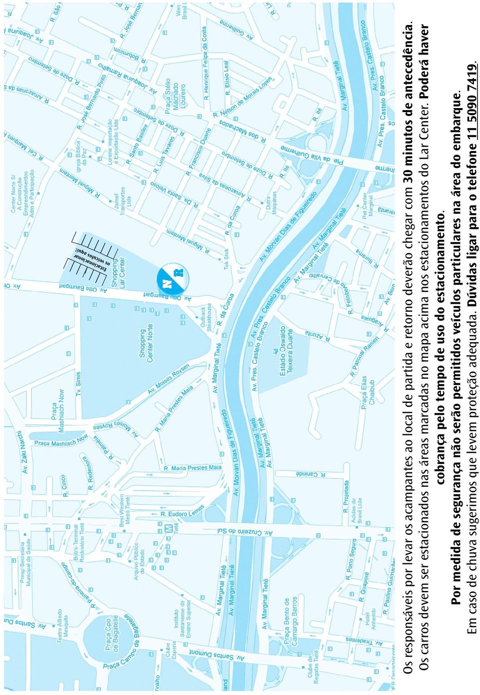 Os carros devem ser estacionados nas áreas marcadas no mapa acima nos estacionamentos do Lar Center.