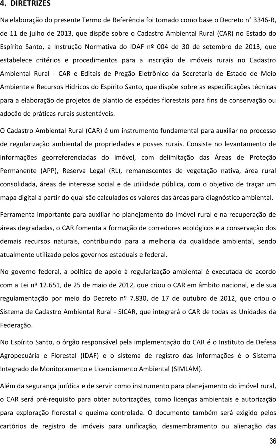 Pregão Eletrônico da Secretaria de Estado de Meio Ambiente e Recursos Hídricos do Espírito Santo, que dispõe sobre as especificações técnicas para a elaboração de projetos de plantio de espécies