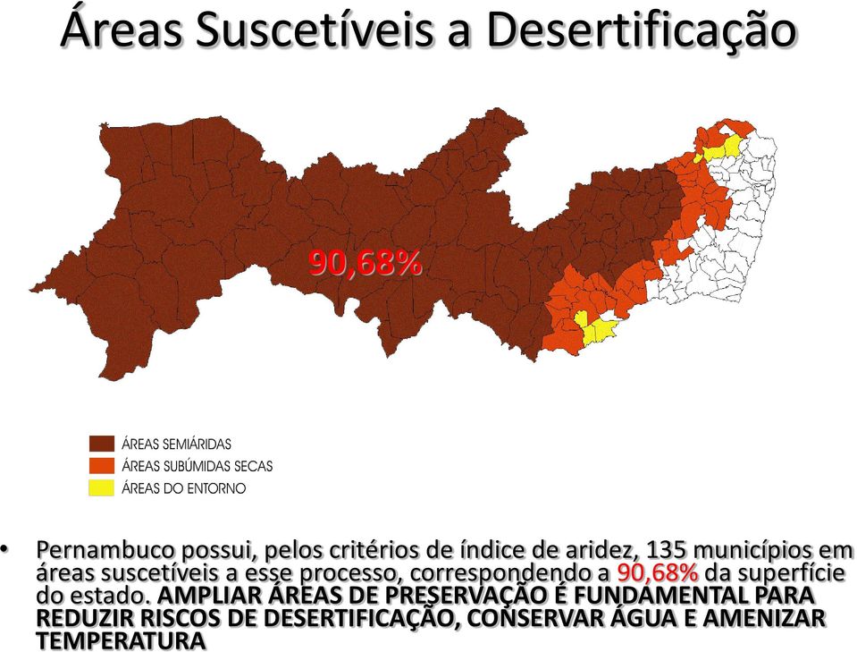 correspondendo a 90,68% da superfície do estado.