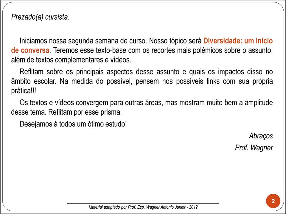 Reflitam sobre os principais aspectos desse assunto e quais os impactos disso no âmbito escolar.