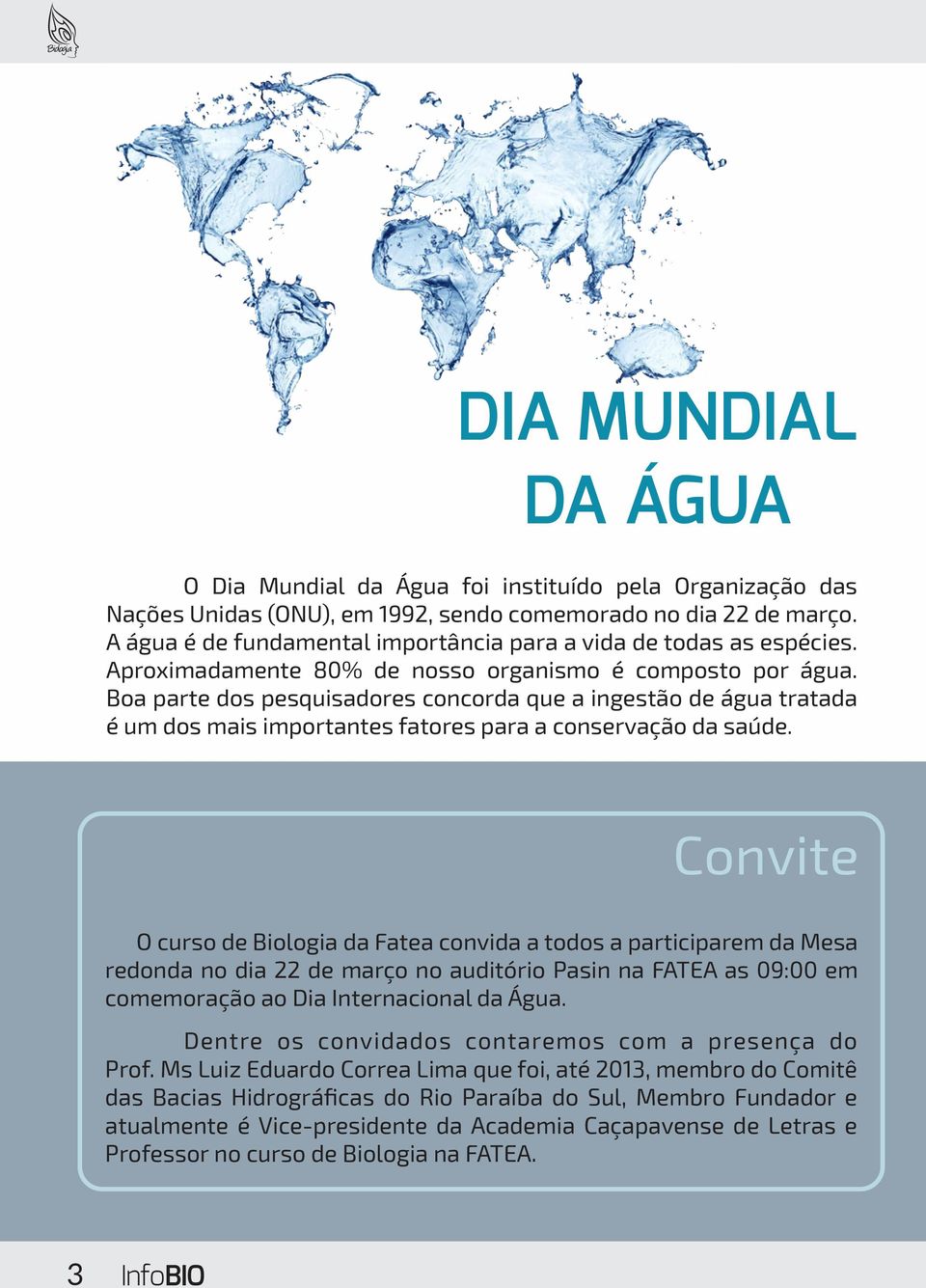 Boa parte dos pesquisadores concorda que a ingestão de água tratada é um dos mais importantes fatores para a conservação da saúde.