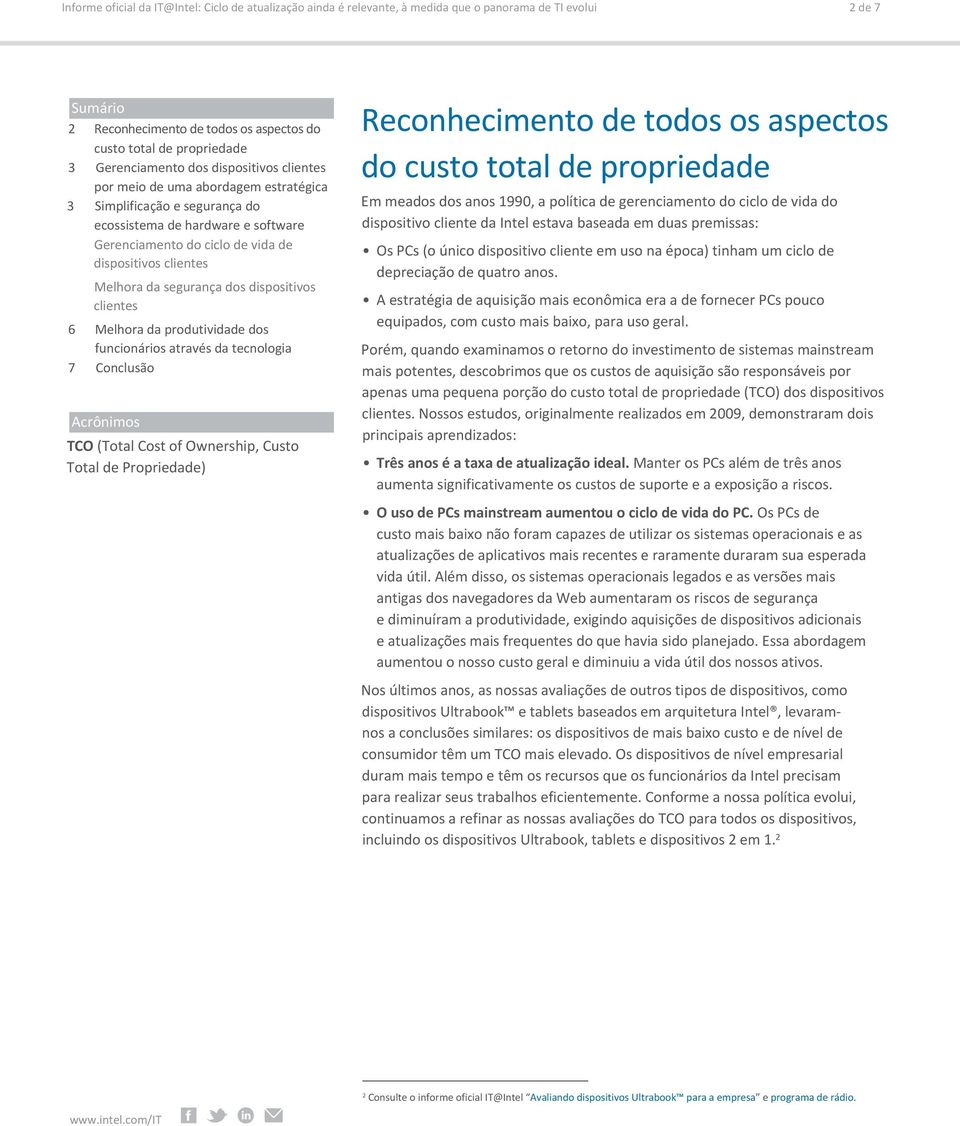 Melhora da segurança dos dispositivos clientes 6 Melhora da produtividade dos funcionários através da tecnologia 7 Conclusão Acrônimos TCO (Total Cost of Ownership, Custo Total de Propriedade)