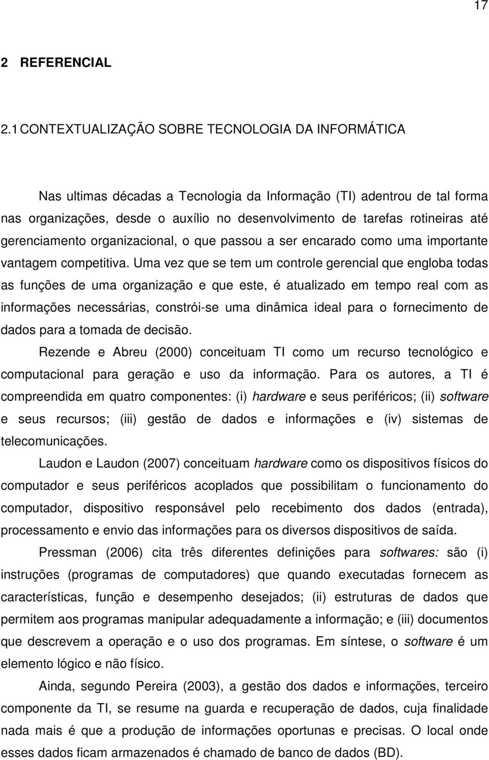 até gerenciamento organizacional, o que passou a ser encarado como uma importante vantagem competitiva.