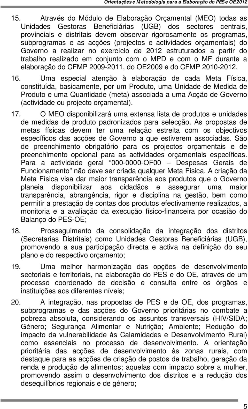 elaboração do CFMP 2009-2011, do OE2009 e do CFMP 2010-2012. 16.