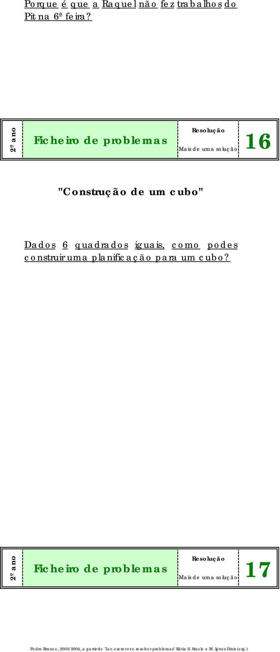 Mais de uma solução 16 "Construção de um cubo"