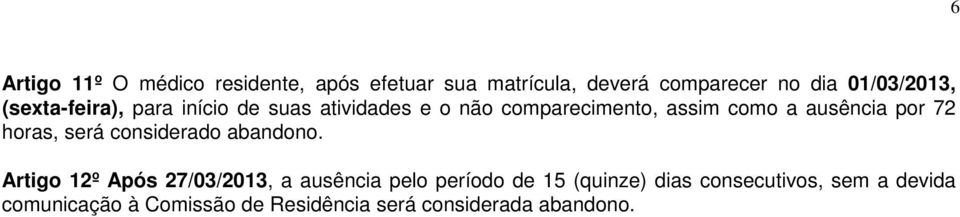 horas, será considerado abandono.