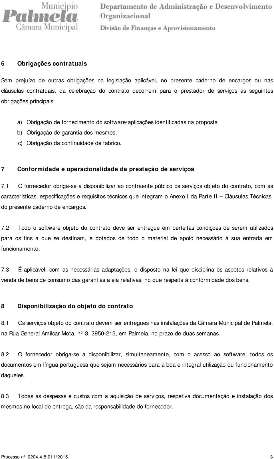 fabrico. 7 Conformidade e operacionalidade da prestação de serviços 7.