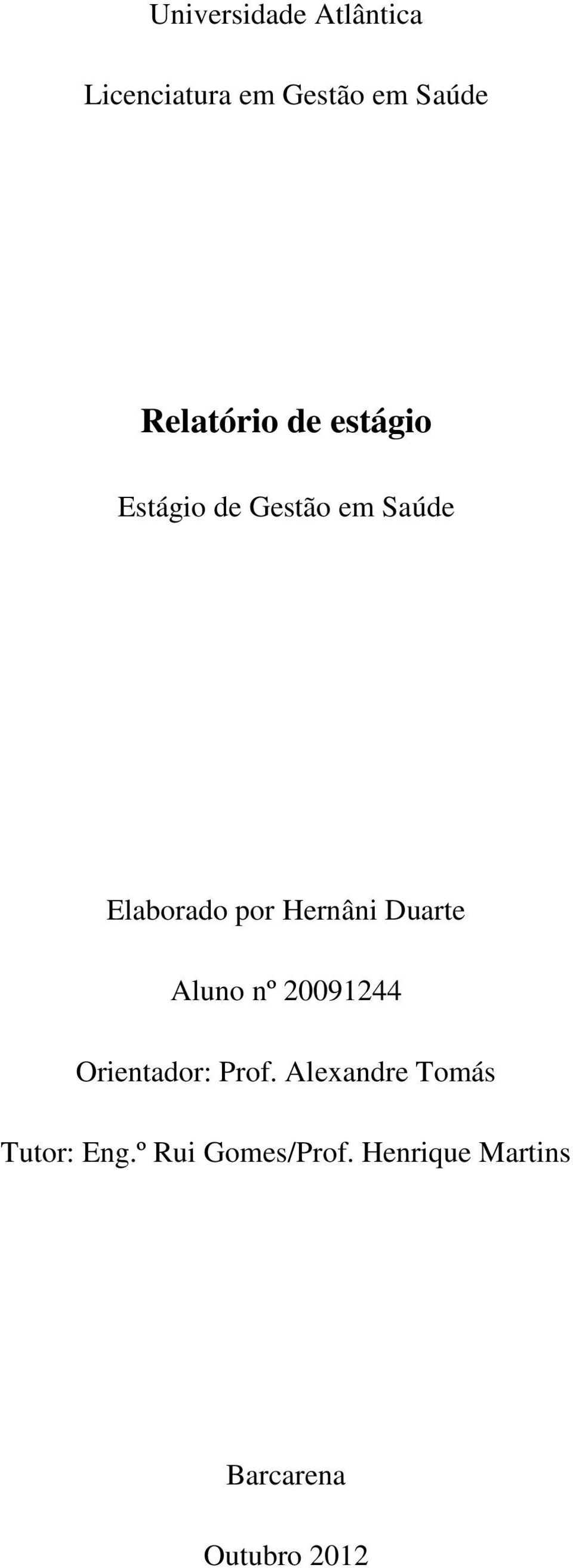Hernâni Duarte Aluno nº 20091244 Orientador: Prof.