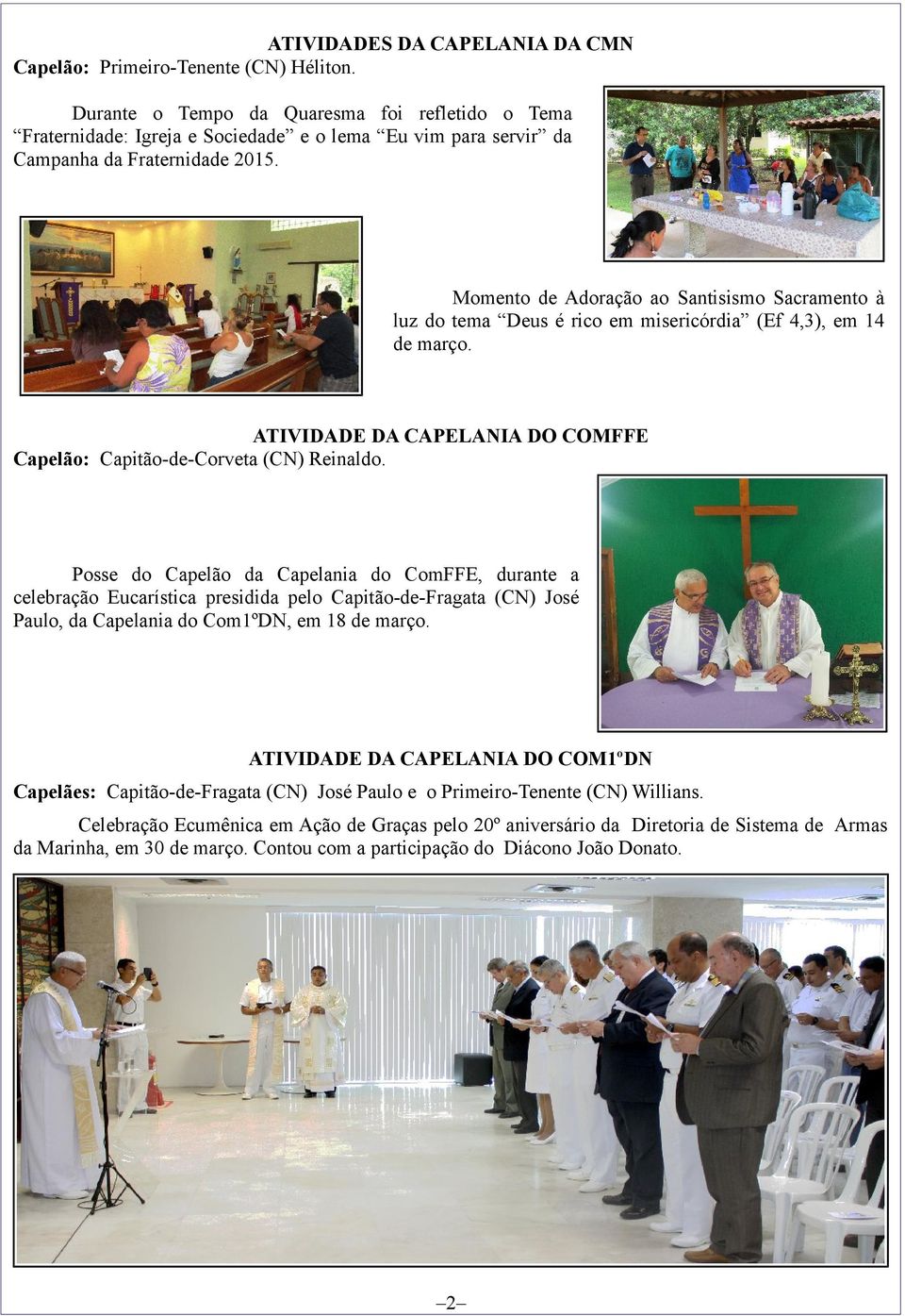 Momento de Adoração ao Santisismo Sacramento à luz do tema Deus é rico em misericórdia (Ef 4,3), em 14 de março. ATIVIDADE DA CAPELANIA DO COMFFE Capelão: Capitão-de-Corveta (CN) Reinaldo.