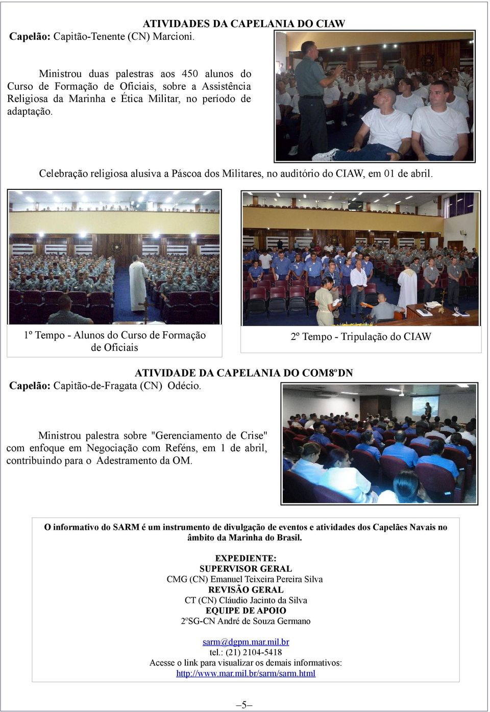 Celebração religiosa alusiva a Páscoa dos Militares, no auditório do CIAW, em 01 de abril.