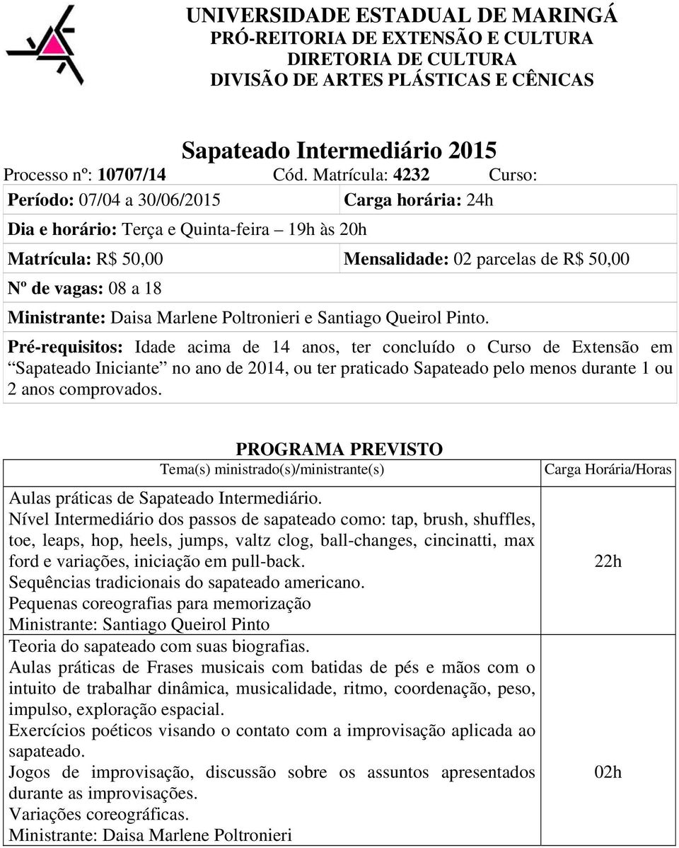 Ministrante: Daisa Marlene Poltronieri e Santiago Queirol Pinto.