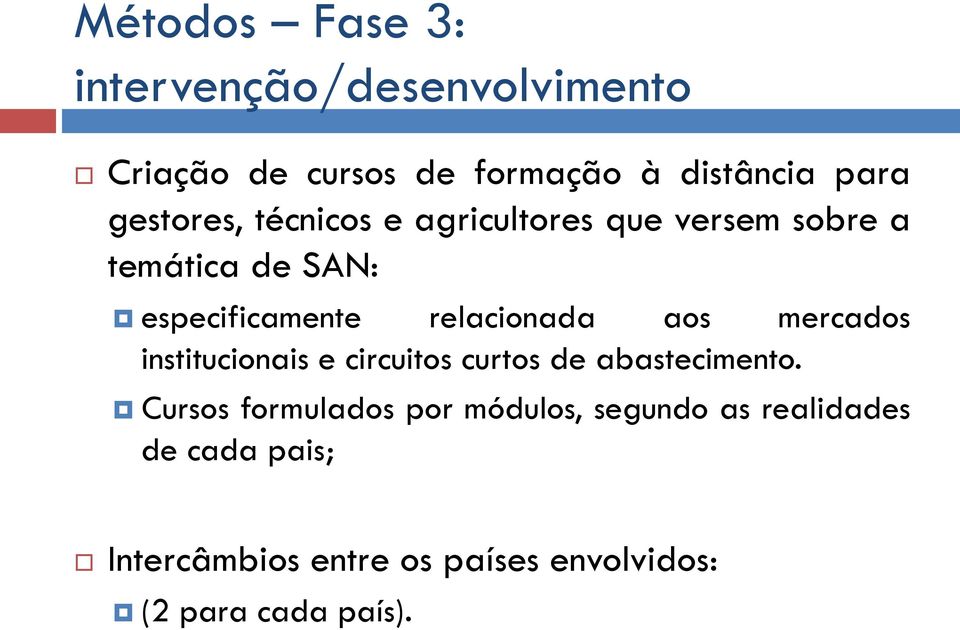 relacionada aos mercados institucionais e circuitos curtos de abastecimento.