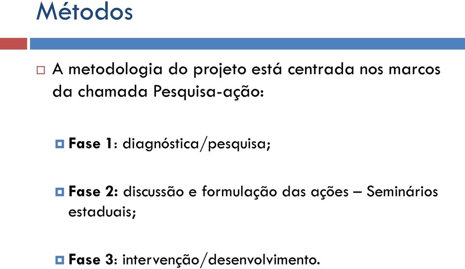 diagnóstica/pesquisa; Fase 2: discussão e formulação