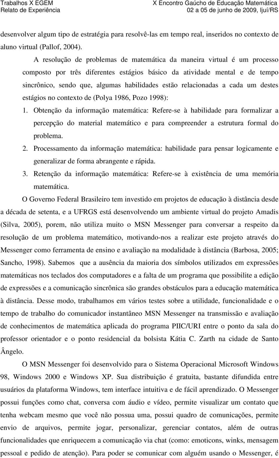 relacionadas a cada um destes estágios no contexto de (Polya 1986, Pozo 1998): 1.